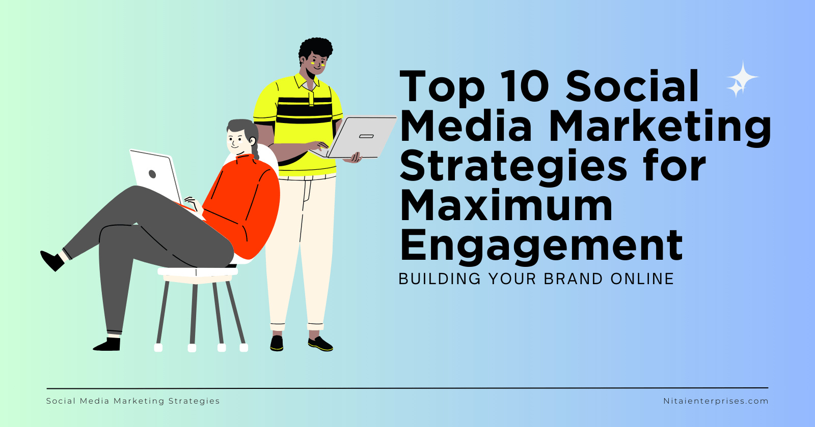 Top 10 Social Media Marketing Strategies for Maximum Engagement